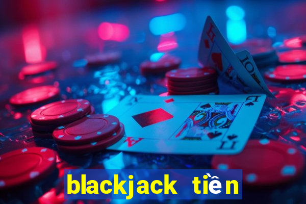 blackjack tiền điện tử trực tuyến