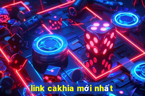 link cakhia mới nhất