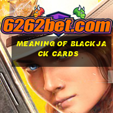 meaning of blackjack cards