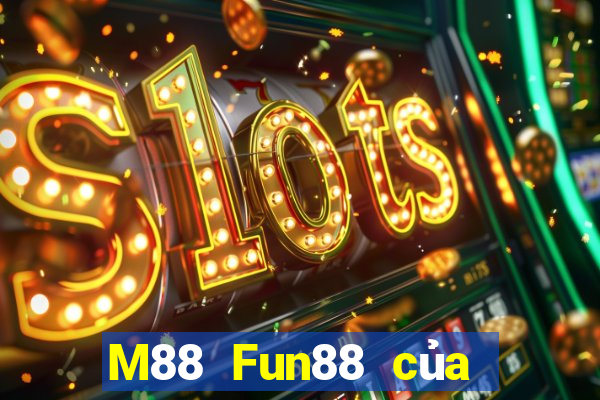 M88 Fun88 của nền tảng đỉnh cao