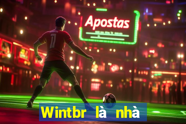 Wintbr là nhà cái hoạt động