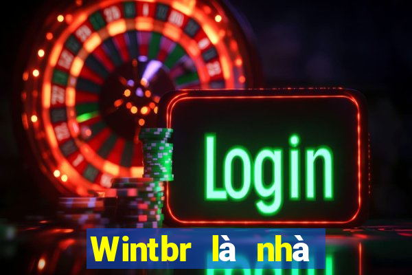 Wintbr là nhà cái hoạt động