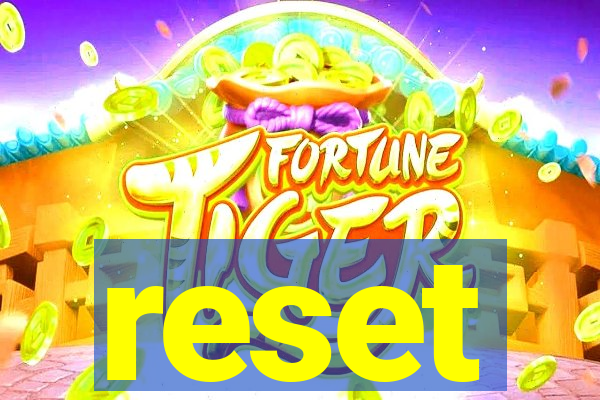 reset