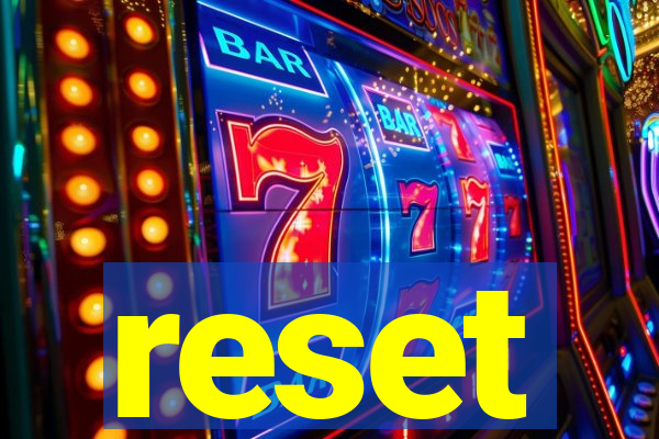 reset