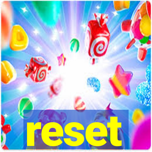 reset