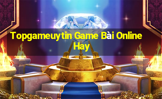 Topgameuytin Game Bài Online Hay