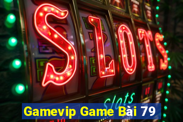 Gamevip Game Bài 79