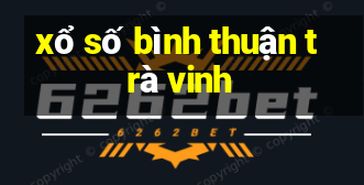 xổ số bình thuận trà vinh