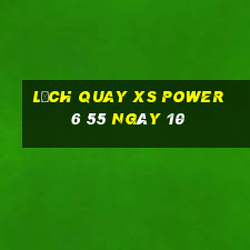 Lịch quay XS power 6 55 ngày 10