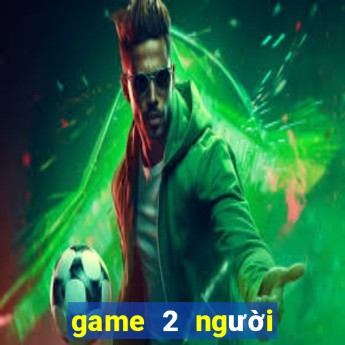 game 2 người trên điện thoại