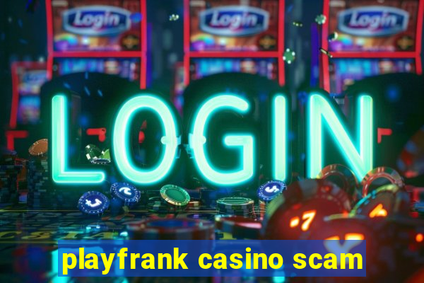 playfrank casino scam