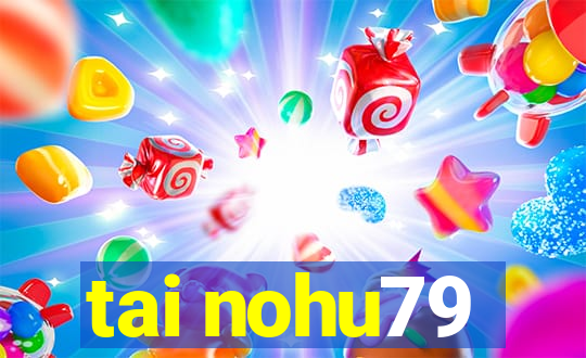 tai nohu79