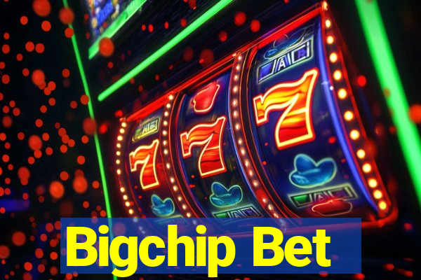 Bigchip Bet