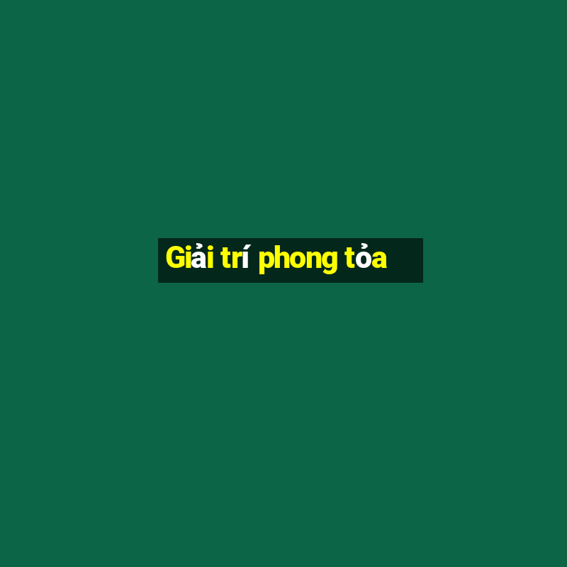 Giải trí phong tỏa