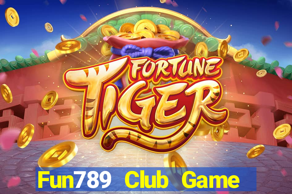 Fun789 Club Game Bài Quay Hũ