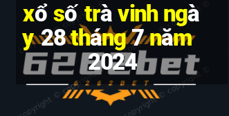 xổ số trà vinh ngày 28 tháng 7 năm 2024