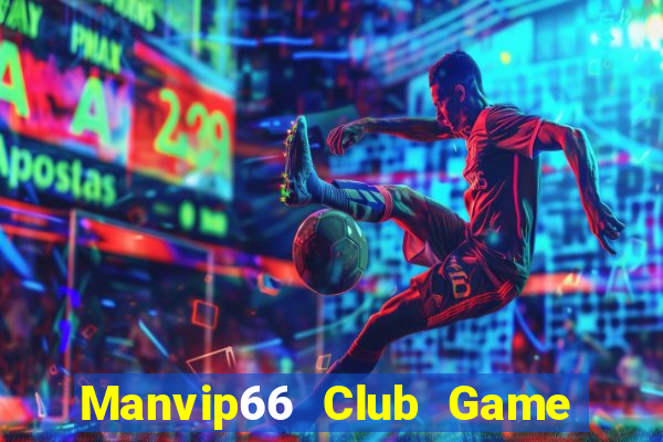 Manvip66 Club Game Bài Phái Mạnh