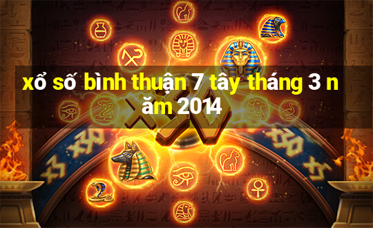 xổ số bình thuận 7 tây tháng 3 năm 2014