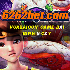 Vuabaicom Game Bài Binh 9 Cây