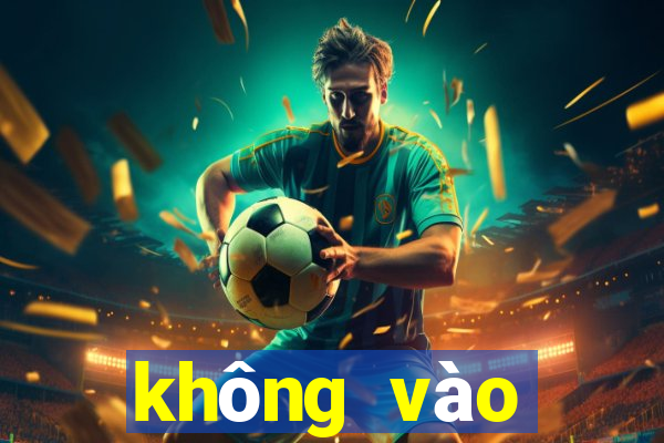 không vào được ku casino