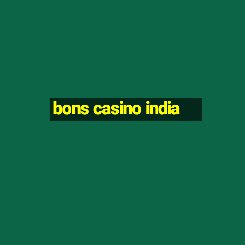 bons casino india