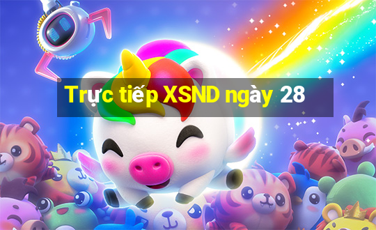 Trực tiếp XSND ngày 28