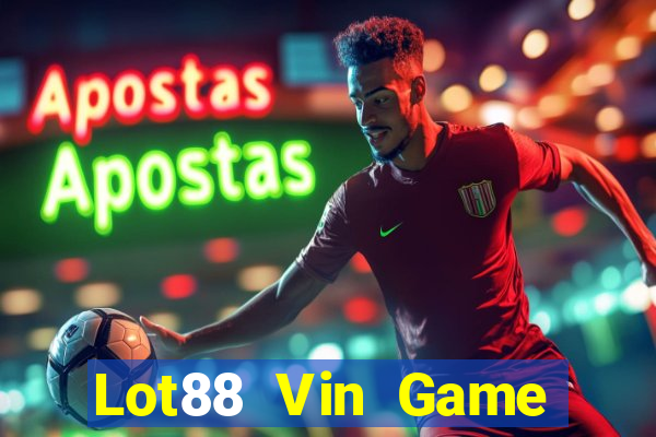 Lot88 Vin Game Bài Chơi Với Bạn Bè