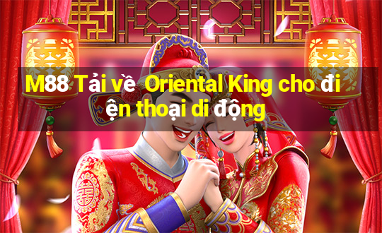 M88 Tải về Oriental King cho điện thoại di động