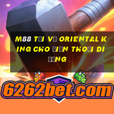 M88 Tải về Oriental King cho điện thoại di động