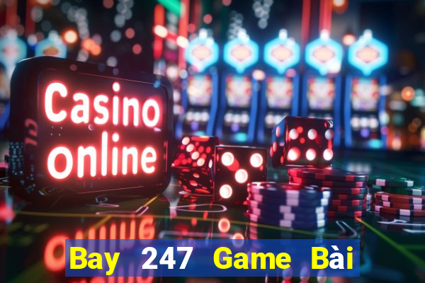 Bay 247 Game Bài Mậu Binh