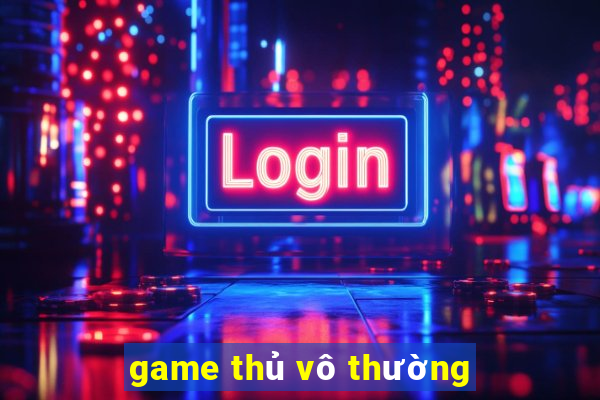 game thủ vô thường