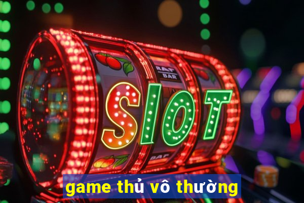 game thủ vô thường