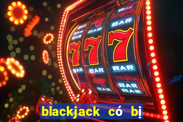 blackjack có bị cấm không