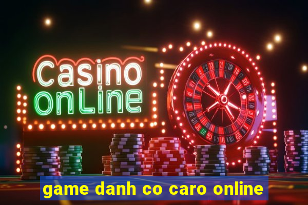 game danh co caro online