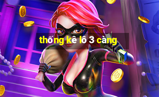 thống kê lô 3 càng