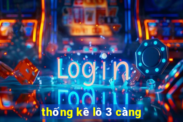 thống kê lô 3 càng