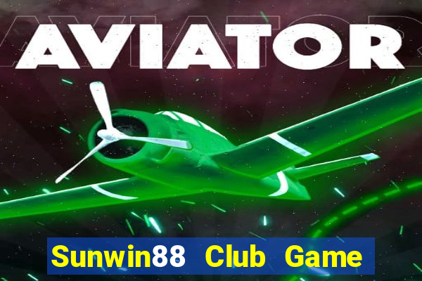 Sunwin88 Club Game Bài Đổi Thưởng Trực Tuyến