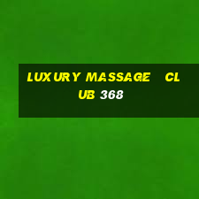 luxury massage   club 368