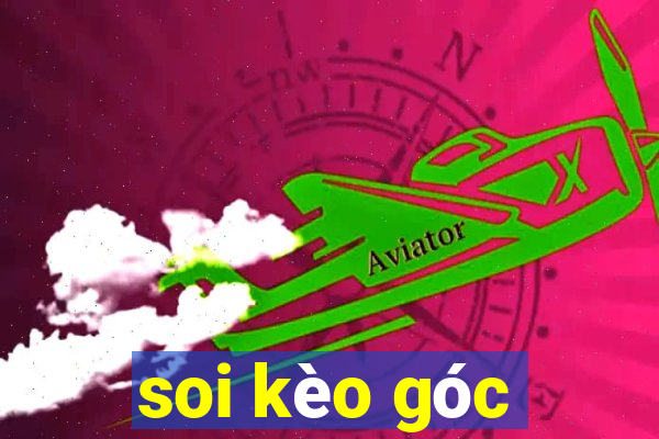 soi kèo goc