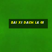 bài xì dách là gì