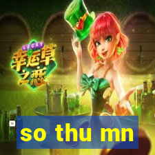 so thu mn