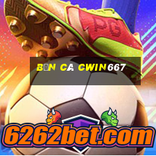 Bắn Cá Cwin667