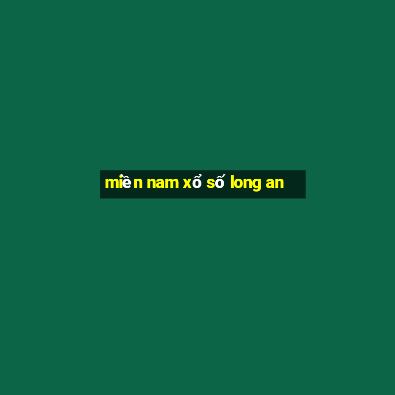 miền nam xổ số long an