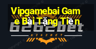 Vipgamebai Game Bài Tặng Tiền