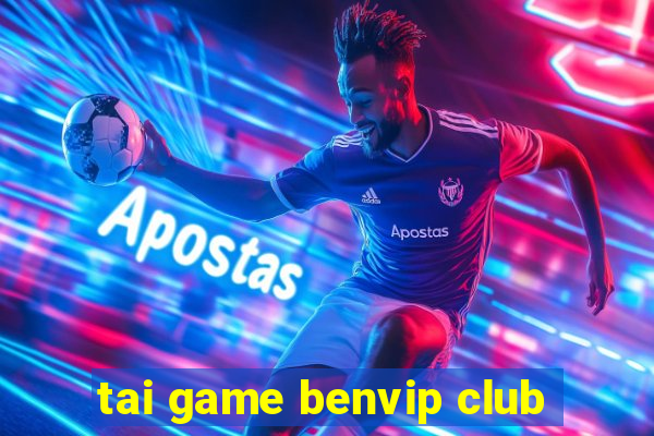 tai game benvip club