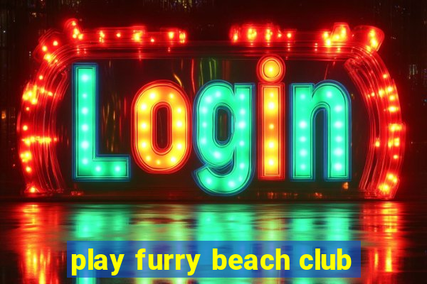 play furry beach club