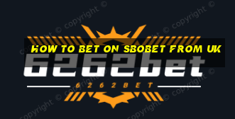 how to bet on sbobet from uk