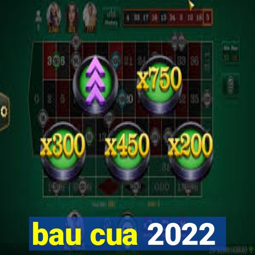 bau cua 2022