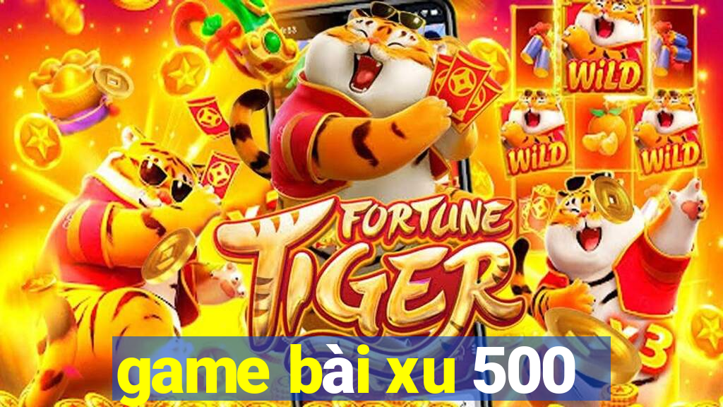 game bài xu 500