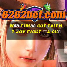 W88 Fun88 Got Talent Joy Fight Địa chủ